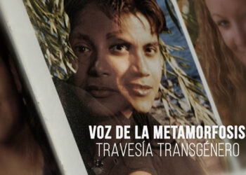La voz de la metamorfosis, la travesía transgénero