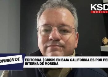 Editorial | Crisis en Baja California es por pelea interna de Morena