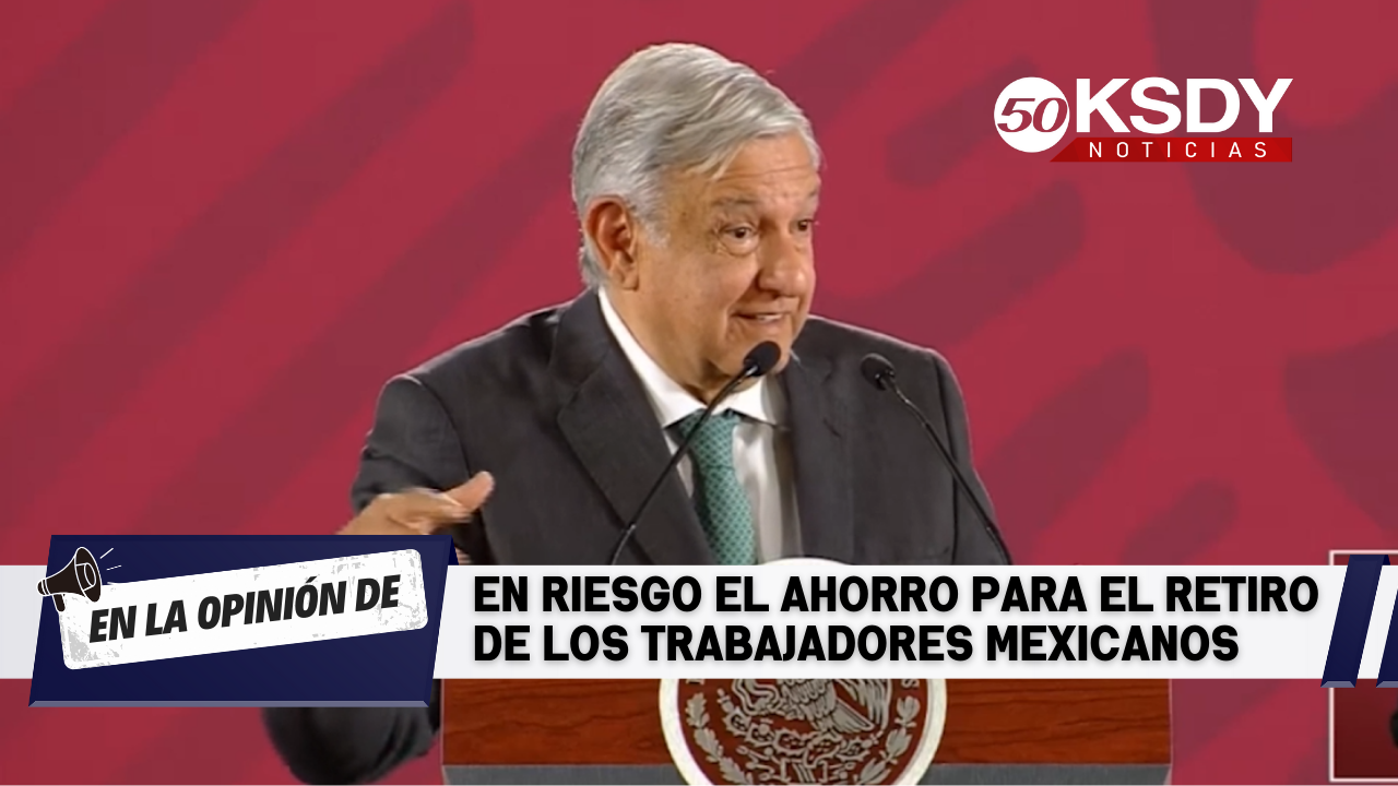 Opinión: En riesgo el ahorro para el retiro de los trabajadores ...