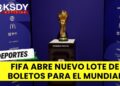 FIFA LANZA ÚLTIMA OPORTUNIDAD DE BOLETOS PARA EL MUNDIAL 2026