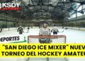 “San Diego Ice Mixer” torneo amateur de Hockey