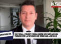 Trump firma orden ejecutiva para endurecer la revisión de remesas a México | Adolfo Solís
