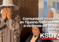 Comunidad musulmana en Tijuana rinde homenaje a víctimas del ataque en San Diego