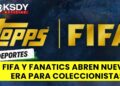 FIFA y Fanatics anunciaron alianza histórica en nueva era de coleccionables