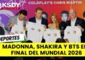 MADONNA, SHAKIRA Y BTS ENCABEZAN FINAL HISTÓRICA DEL MUNDIAL 2026