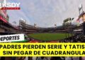 Padres pierden serie y Tatis Jr sigue sin conectar cuadrangular