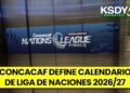 Liga de Naciones 2026/27: septiembre a marzo, todo lo que necesitas saber