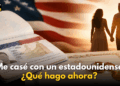 Me casé con un ciudadano estadounidense, ¿qué hago ahora? | KSDY AM
