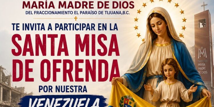 Celebrarán misa por damnificados de Venezuela en Tijuana